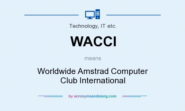 What does WACCI mean? It stands for Worldwide Amstrad Computer Club International