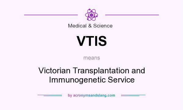 What does VTIS mean? It stands for Victorian Transplantation and Immunogenetic Service