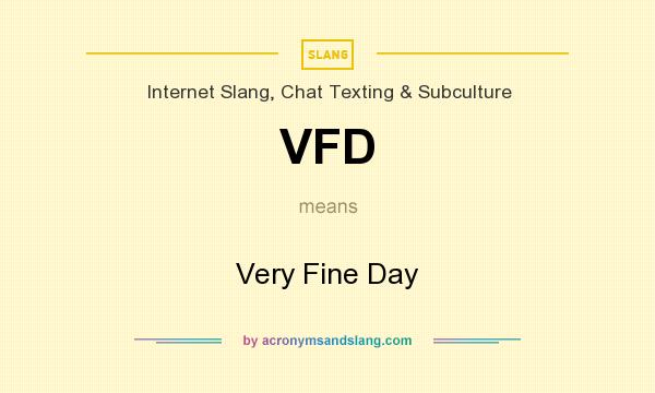 What does VFD mean? It stands for Very Fine Day