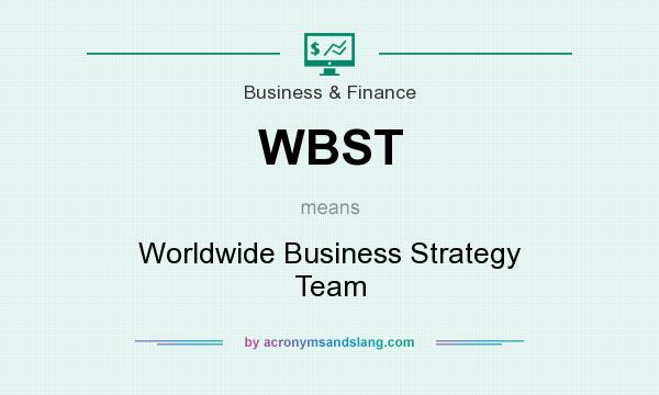What does WBST mean? It stands for Worldwide Business Strategy Team