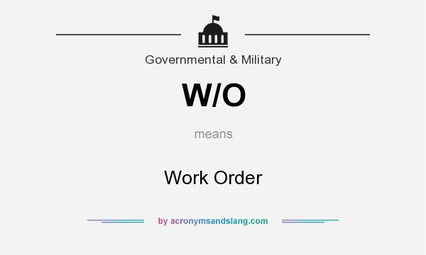 What does W/O mean? It stands for Work Order