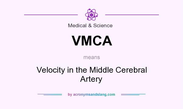 What does VMCA mean? It stands for Velocity in the Middle Cerebral Artery