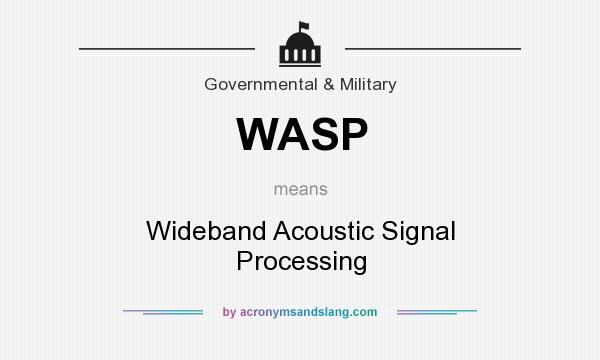 What does WASP mean? It stands for Wideband Acoustic Signal Processing