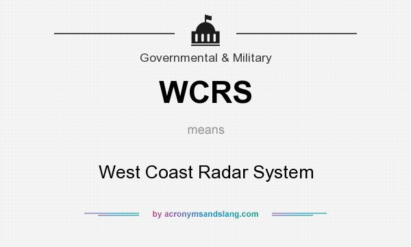 What does WCRS mean? It stands for West Coast Radar System