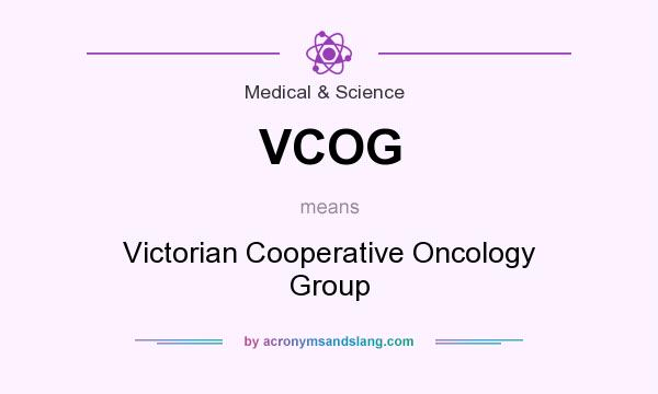 What does VCOG mean? It stands for Victorian Cooperative Oncology Group