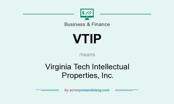 What does VTIP mean? It stands for Virginia Tech Intellectual Properties, Inc.