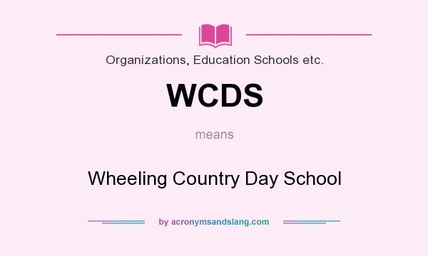 What does WCDS mean? It stands for Wheeling Country Day School