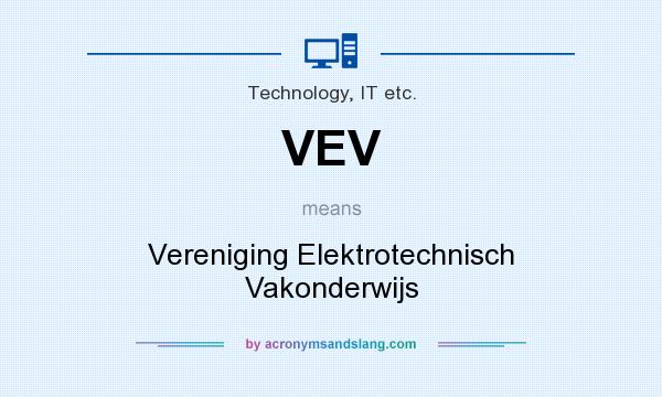 What does VEV mean? It stands for Vereniging Elektrotechnisch Vakonderwijs
