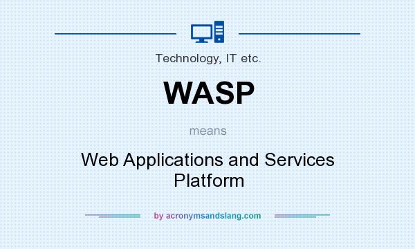 What does WASP mean? It stands for Web Applications and Services Platform