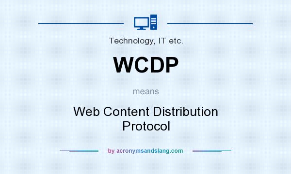 What does WCDP mean? It stands for Web Content Distribution Protocol