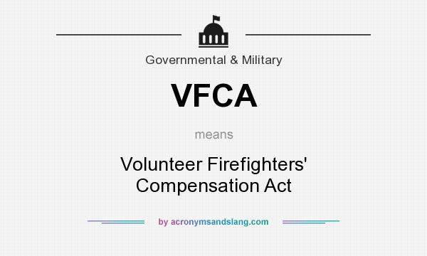 What does VFCA mean? It stands for Volunteer Firefighters` Compensation Act