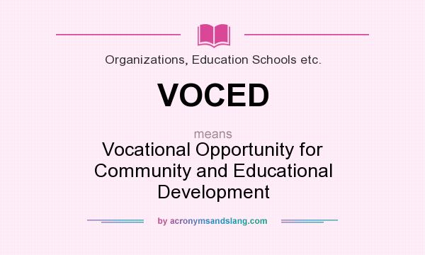 What does VOCED mean? It stands for Vocational Opportunity for Community and Educational Development