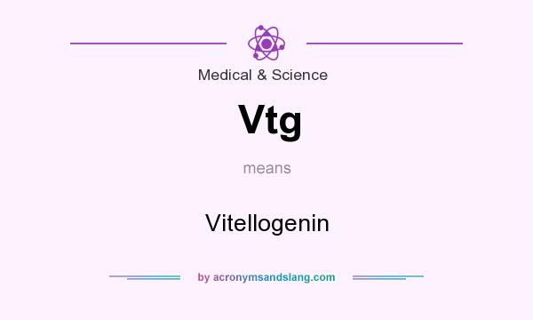 What does Vtg mean? It stands for Vitellogenin