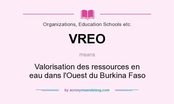 What does VREO mean? It stands for Valorisation des ressources en eau dans l`Ouest du Burkina Faso