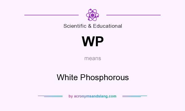 What does WP mean? It stands for White Phosphorous