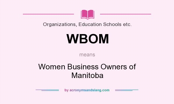 What does WBOM mean? It stands for Women Business Owners of Manitoba