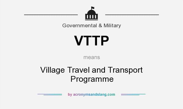 What does VTTP mean? It stands for Village Travel and Transport Programme