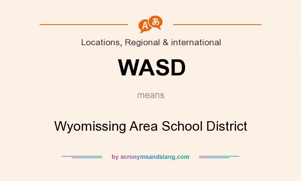 What does WASD mean? It stands for Wyomissing Area School District