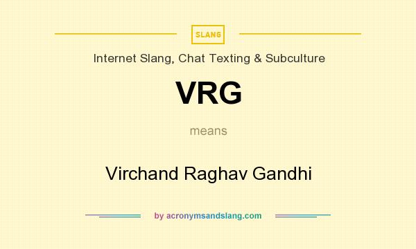 What does VRG mean? It stands for Virchand Raghav Gandhi