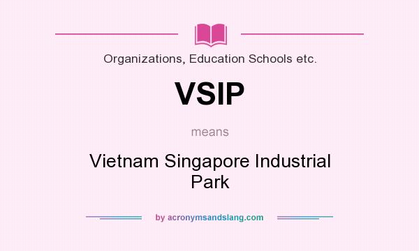 What does VSIP mean? It stands for Vietnam Singapore Industrial Park