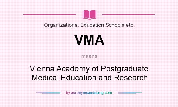 What does VMA mean? It stands for Vienna Academy of Postgraduate Medical Education and Research