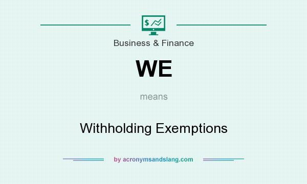 What does WE mean? It stands for Withholding Exemptions