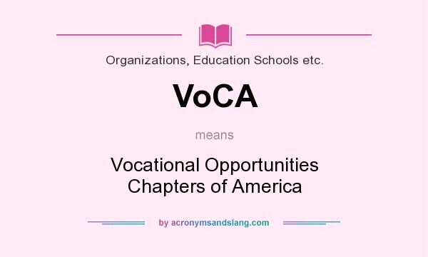 What does VoCA mean? It stands for Vocational Opportunities Chapters of America