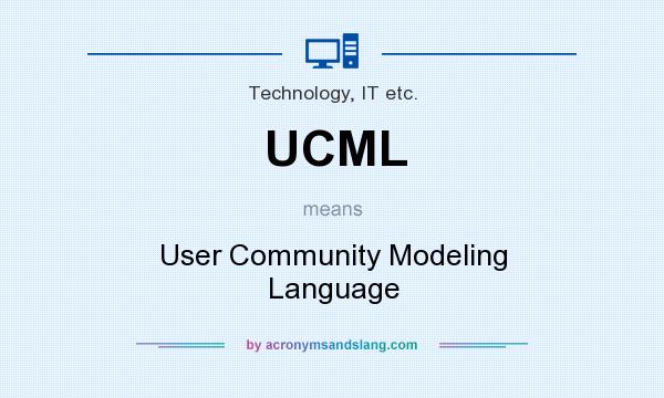 What does UCML mean? It stands for User Community Modeling Language