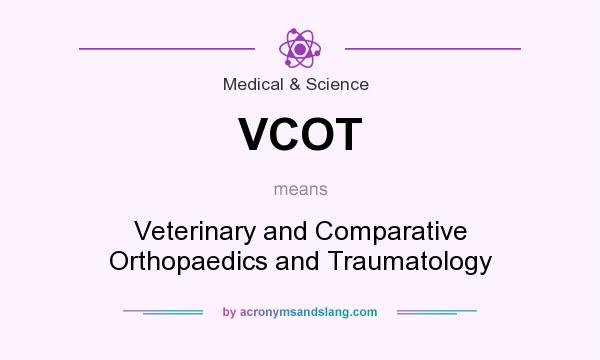 What does VCOT mean? It stands for Veterinary and Comparative Orthopaedics and Traumatology