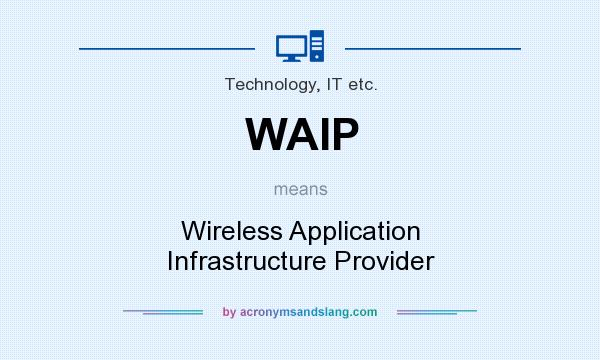 What does WAIP mean? It stands for Wireless Application Infrastructure Provider