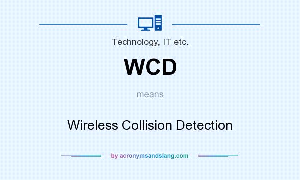 What does WCD mean? It stands for Wireless Collision Detection