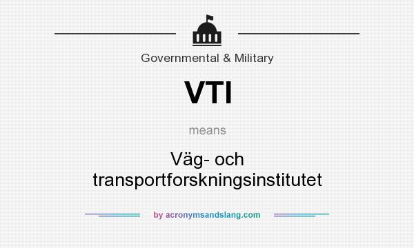 What does VTI mean? It stands for Väg- och transportforskningsinstitutet