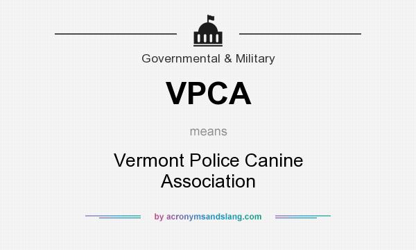 What does VPCA mean? It stands for Vermont Police Canine Association