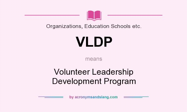 What does VLDP mean? It stands for Volunteer Leadership Development Program