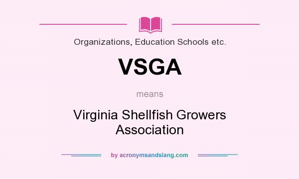 What does VSGA mean? It stands for Virginia Shellfish Growers Association