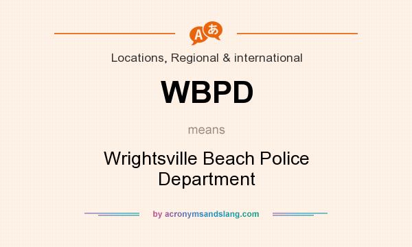 What does WBPD mean? It stands for Wrightsville Beach Police Department