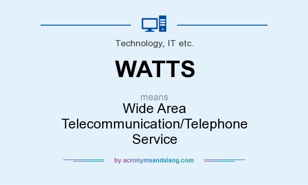 What does WATTS mean? It stands for Wide Area Telecommunication/Telephone Service