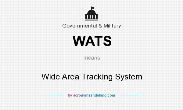 What does WATS mean? It stands for Wide Area Tracking System