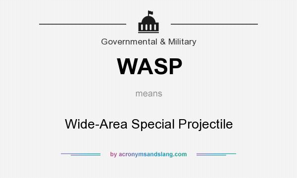 What does WASP mean? It stands for Wide-Area Special Projectile