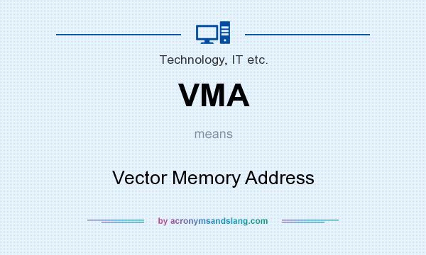 What does VMA mean? It stands for Vector Memory Address