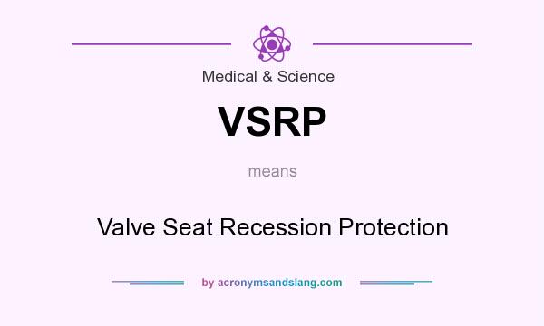 What does VSRP mean? It stands for Valve Seat Recession Protection