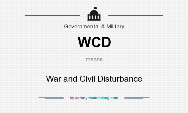 What does WCD mean? It stands for War and Civil Disturbance