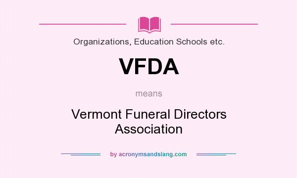 What does VFDA mean? It stands for Vermont Funeral Directors Association