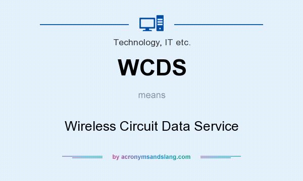 What does WCDS mean? It stands for Wireless Circuit Data Service