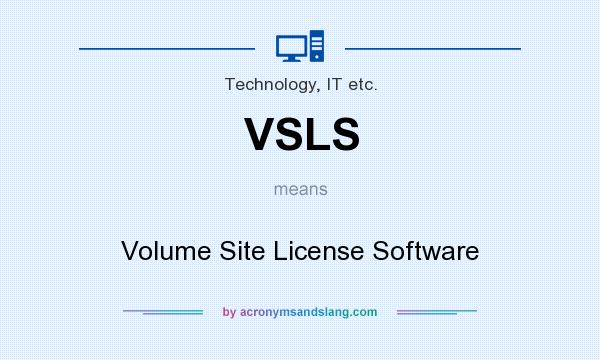 What does VSLS mean? It stands for Volume Site License Software