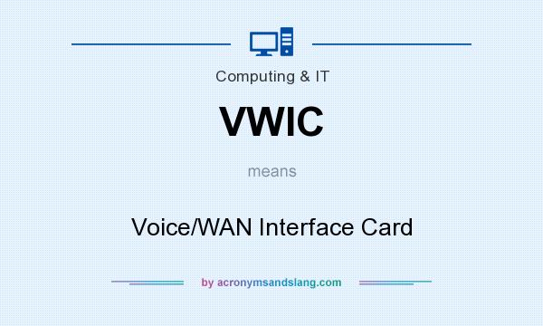 What does VWIC mean? It stands for Voice/WAN Interface Card