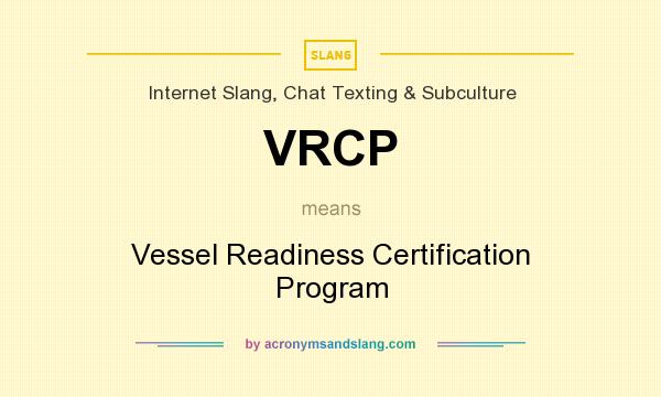 What does VRCP mean? It stands for Vessel Readiness Certification Program