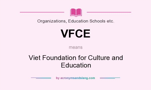 What does VFCE mean? It stands for Viet Foundation for Culture and Education