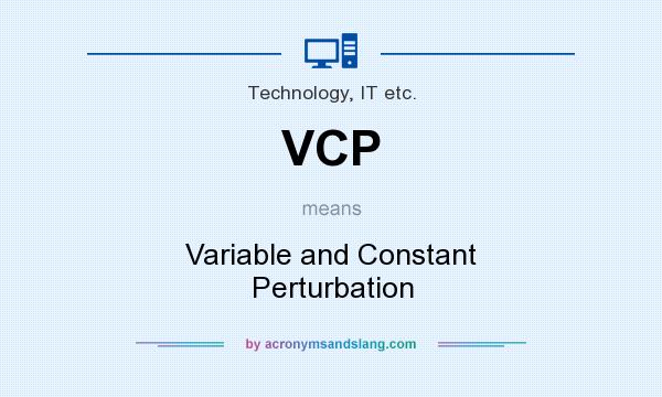 What does VCP mean? It stands for Variable and Constant Perturbation