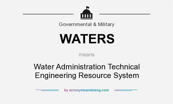 What does WATERS mean? It stands for Water Administration Technical Engineering Resource System